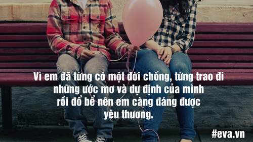 Vì em từng có một đời chồng nên em càng đáng được yêu thương 9