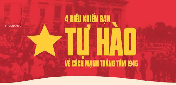 4 lý do để người Việt Nam tự hào khi nói về Cách mạng tháng Tám 1945